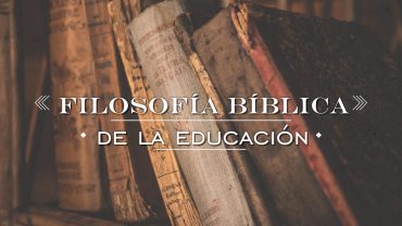 Cap #40 “Filosofía Bíblica de la Educación”