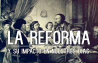 Cap 48 “La Reforma y su impacto en nuestros dias”